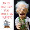 My 33 Best Tips For Building Puppets