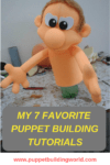 My 7 favorite puppet building tutorials