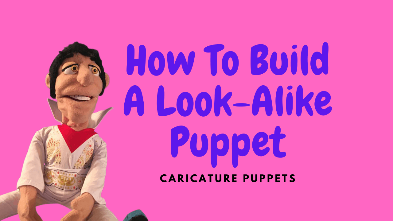 How To Build A Look-Alike Puppet